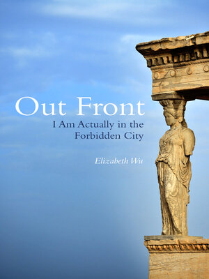 cover image of Out Front: I Am Actually in the Forbidden City